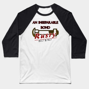 Inseparable bond, bolt and nut, rusty (1) Baseball T-Shirt